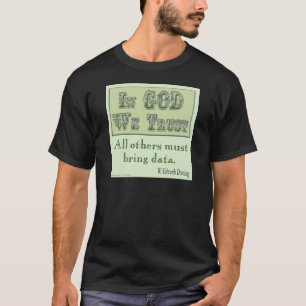 Muss Daten liefern T-Shirt