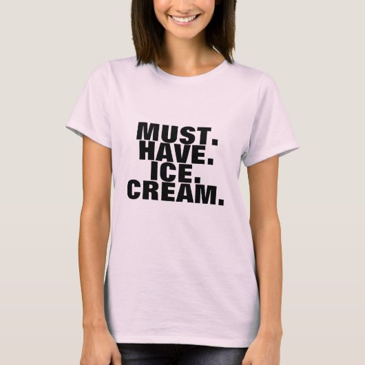 Muss Eiscreme-T - Shirt haben (Vorderseite)