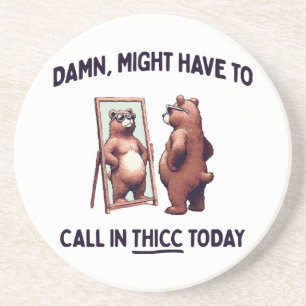 Muss heute vielleicht Thicc anrufen Getränkeuntersetzer