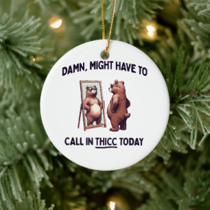 Muss heute vielleicht Thicc anrufen Keramik Ornament