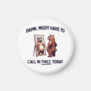  Muss heute vielleicht Thicc anrufen Magnet