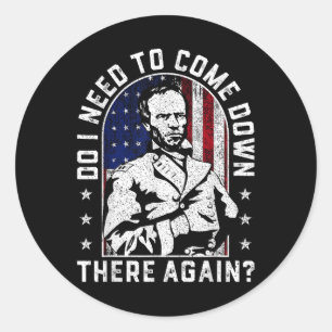 Muss ich wieder dorthin kommen, General Sherman Runder Aufkleber