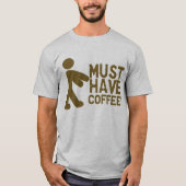 Muss Kaffee haben! Zombie T-Shirt (Vorderseite)