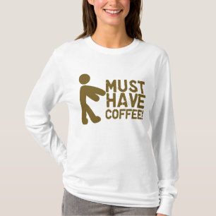 Muss Kaffee trinken! Zombie T-Shirt