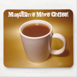 Muss mehr Kaffee trinken! Mousepad