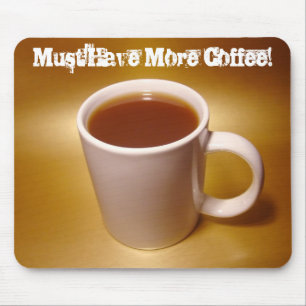 Muss mehr Kaffee trinken! Mousepad