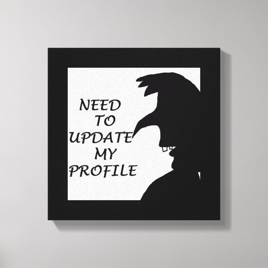 MUSS MEIN PROFIL AKTUALISIERT WERDEN LEINWANDDRUCK (Vorderseite)