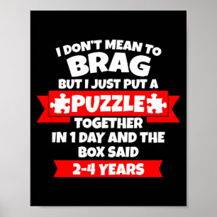 Muss nicht prahlen, Puzzle in 1 Tag zusammengesetz Poster