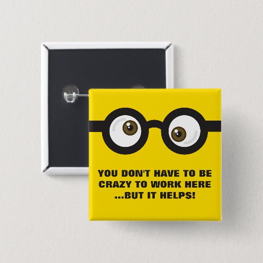 "Muss nicht verrückt sein, um zu arbeiten..." verr Button (Vorne & Hinten)