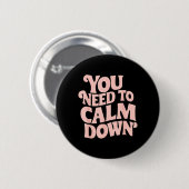 Muss Runterkommen Lustiger Spruch Bleib Cool Ruhig Button (Vorne & Hinten)