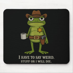 Muss seltsame Sachen sagen oder lustiger Frosch-Co Mousepad