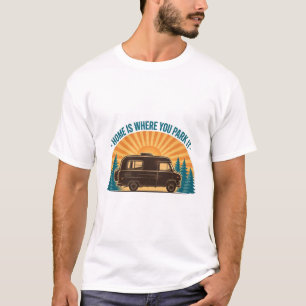 Muss Zu Hause Leben, Wo Du Es Parkst T-Shirt