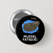 Mussel Fatigue Funny Animal Musn Pun Dark BG Button (Vorne & Hinten)