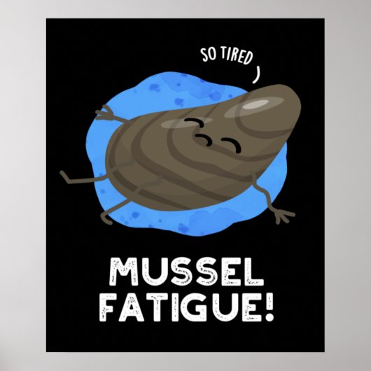 Mussel Fatigue Funny Animal Musn Pun Dark BG Poster (Vorne)