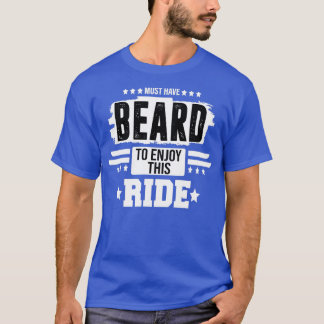 müssen Bart haben, um diese Fahrt zu genießen 5 T-Shirt