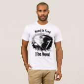 Müssen Sie füttern u. aufrechterhalten T-Shirt (Vorne ganz)