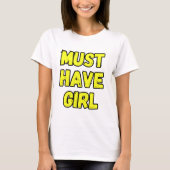 Must Have Girl T-Shirt – Fun & Bold Statement Tee (Vorderseite)