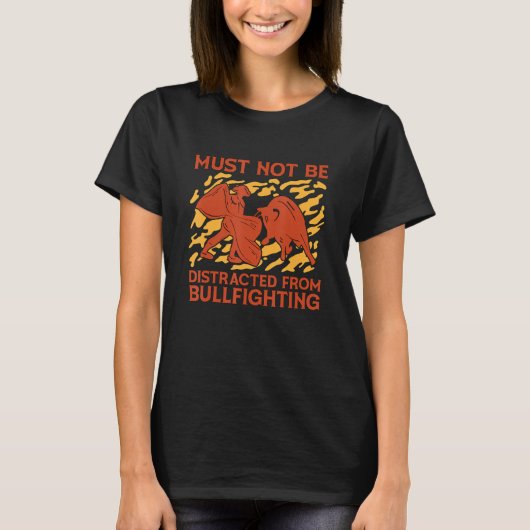 Must Not Be Distracted Loves Rodeo Clown Torero Bu T-Shirt (Vorderseite)