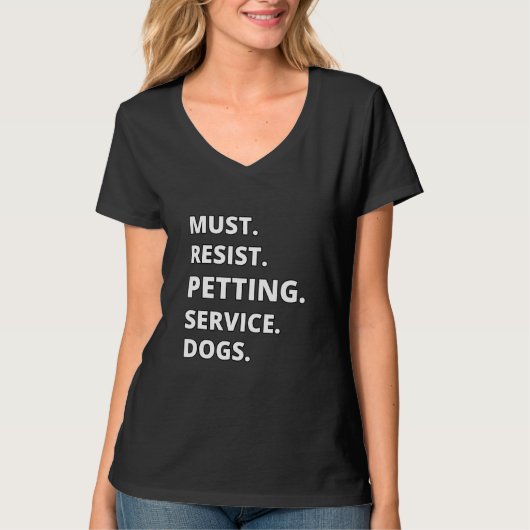 Must Resist Petting Service Dogs T-Shirt (Vorderseite)