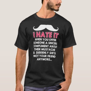 Mustache Compliment Facial Hair Spaß Joke Men Wo T-Shirt