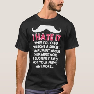 Mustache Compliment Facial Hair Spaß Joke Men Wo T-Shirt