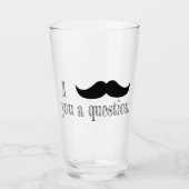Mustache dir eine Frage Glas (Vorderseite)