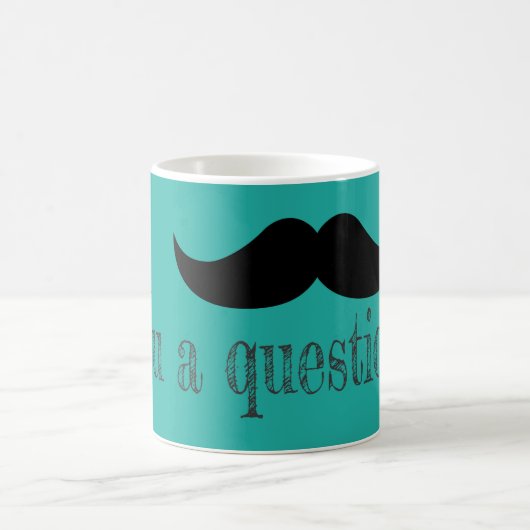 Mustache dir eine Frage Kaffeetasse (Mittel)