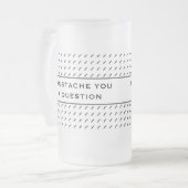 Mustache dir eine Frage-Mod Strip Mattglas Bierglas (Vorderseite Links)