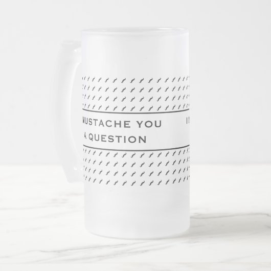Mustache dir eine Frage-Mod Strip Mattglas Bierglas (Vorderseite Links)