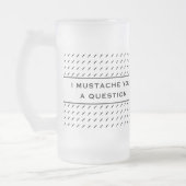 Mustache dir eine Frage-Mod Strip Mattglas Bierglas (Links)