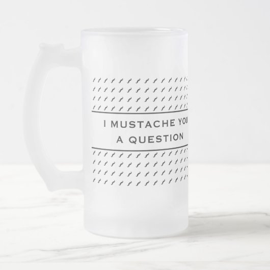 Mustache dir eine Frage-Mod Strip Mattglas Bierglas (Links)