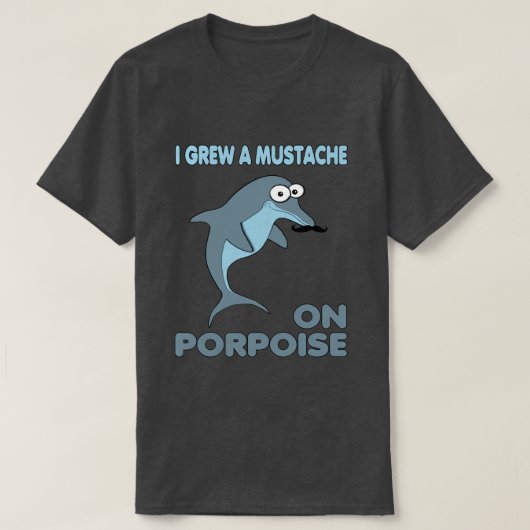 Mustache Dolphin on Porpoise T-Shirt (Design vorne)