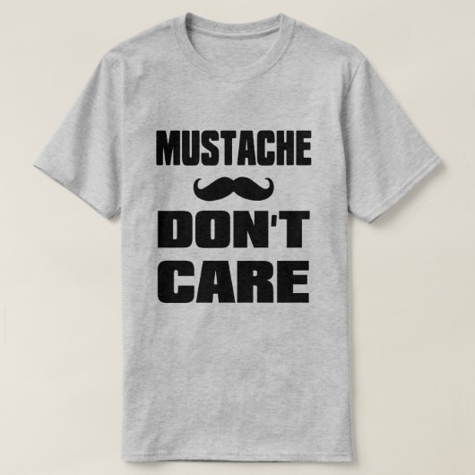 Mustache Dont Care T-Shirt (Design vorne)