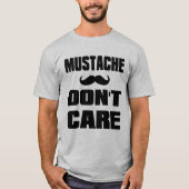 Mustache Dont Care T-Shirt (Vorderseite)