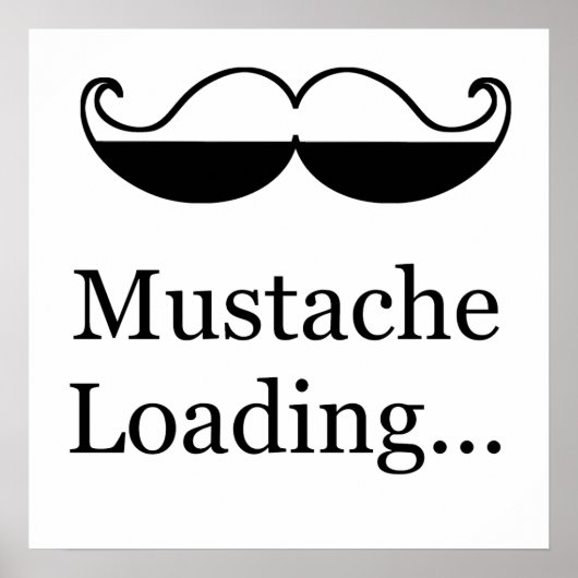 Mustache Loading Poster (Vorne)