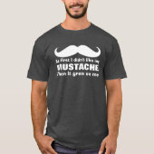 Mustache wuchs mir auf T-Shirt (Vorderseite)