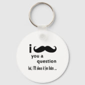 Mustache You a Question-Geschenke Schlüsselanhänger (Vorderseite)