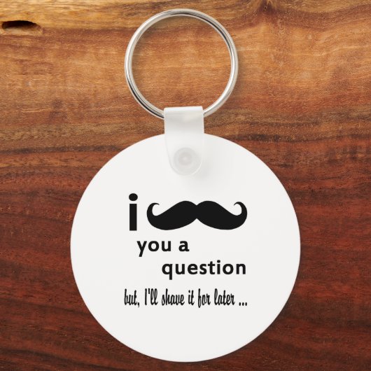 Mustache You a Question-Geschenke Schlüsselanhänger (Vorderseite)