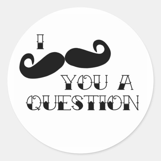 Mustache You a Question Runder Aufkleber (Vorderseite)