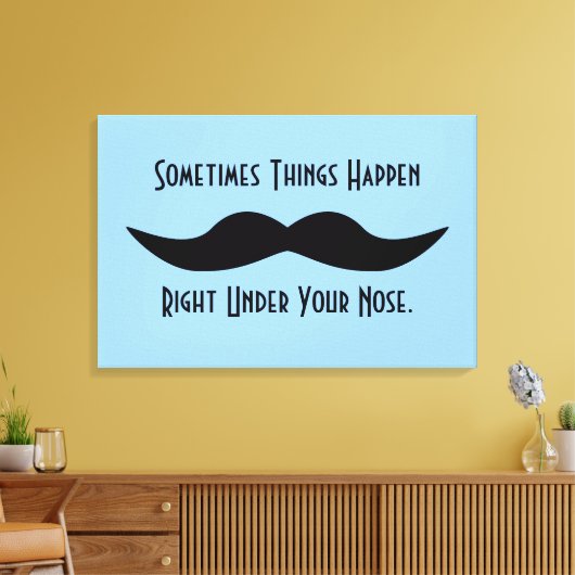 Mustaches Happen Leinwanddruck (Insitu (Wohnzimmer))