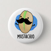 Mustachio Funny Pistachio Mustache Pun Button (Vorderseite)