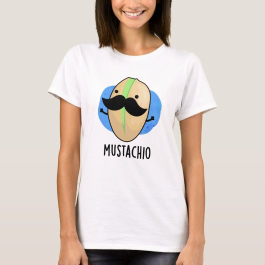 Mustachio Funny Pistachio Mustache Pun T-Shirt (Vorderseite)