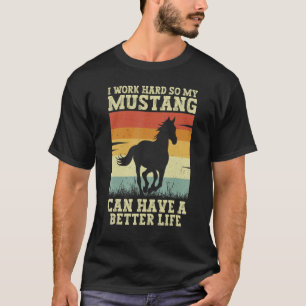 Mustang Horse Funny hart arbeiten, damit ich einen T-Shirt