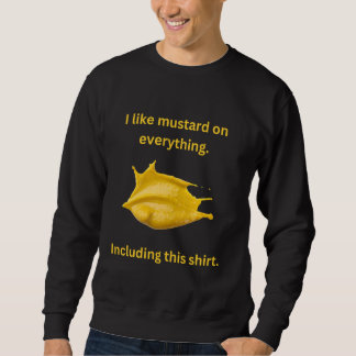 Mustard Lover I like Mustard on Everything Funny H Sweatshirt