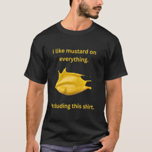 Mustard Lover I like Mustard on Everything Funny H T-Shirt
