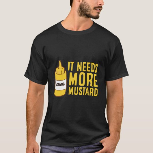 Mustard Squeeze Flasche benötigt mehr Senf Yello T-Shirt (Vorderseite)