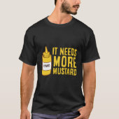 Mustard Squeeze Flasche benötigt mehr Senf Yello T-Shirt (Vorderseite)