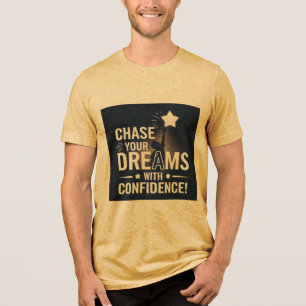 Mustard Tshirt, "Chase Your Dreams with trust Tri-Blend Shirt