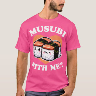 Musubi mit mir Spam Musubi T-Shirt