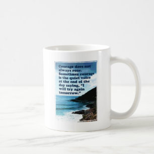 Mut Does Not Always Brüllen Tasse